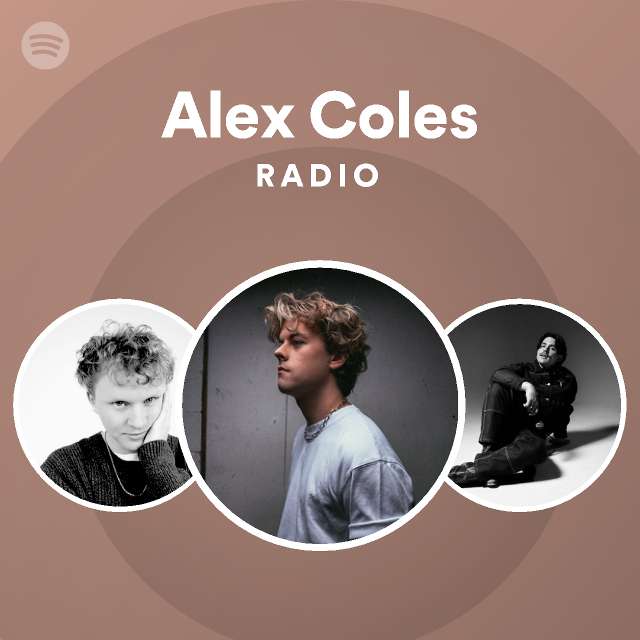 Alex Coles Radio Playlist By Spotify Spotify