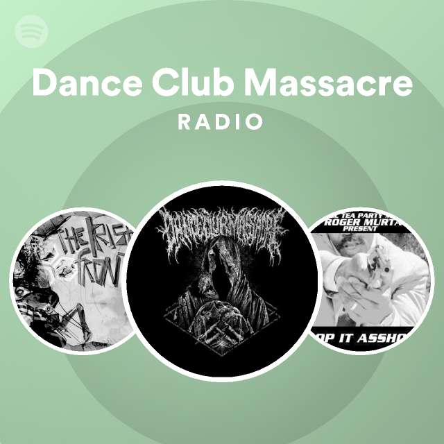 Dance Club Massacre | Spotify