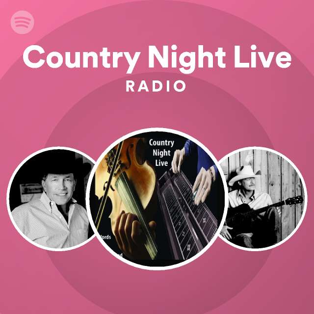 Country Night Live Radio - playlist by Spotify | Spotify