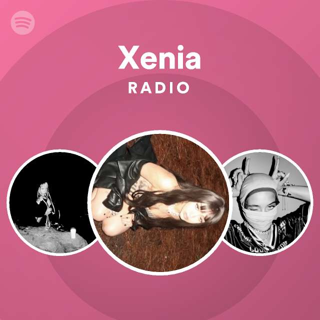 Xenia Radio playlist by Spotify Spotify