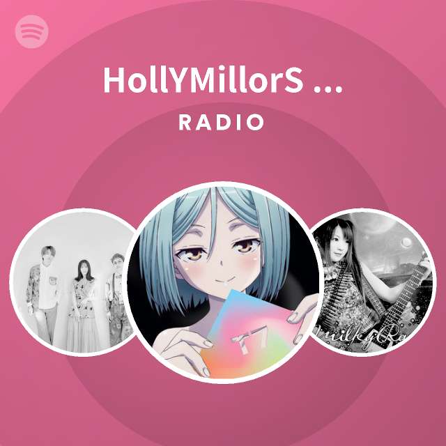 Hollymillors ホーリーミラーズ Radio Spotify Playlist