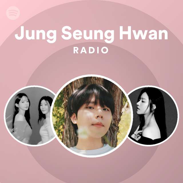 Jung Seung Hwan Radio - Playlist By Spotify | Spotify