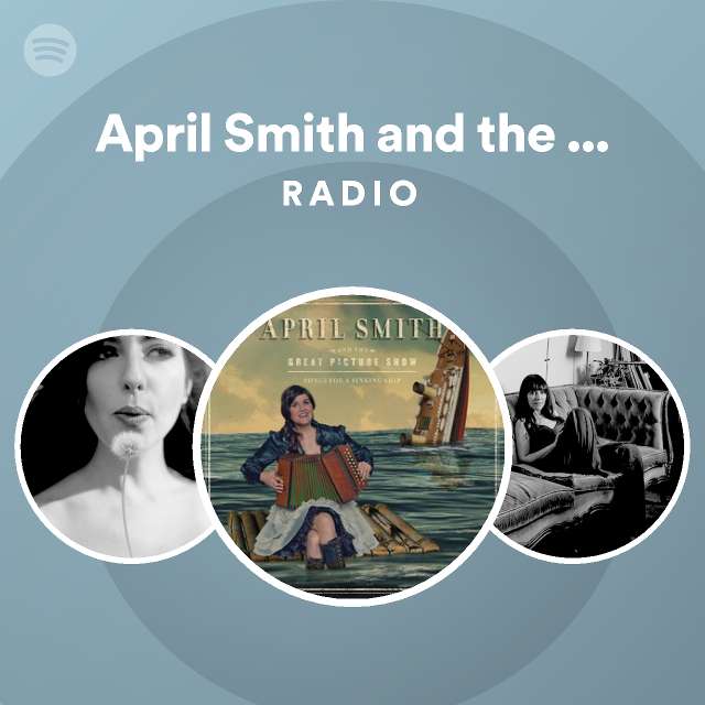 April Smith And The Great Picture Show Radio | Spotify Playlist