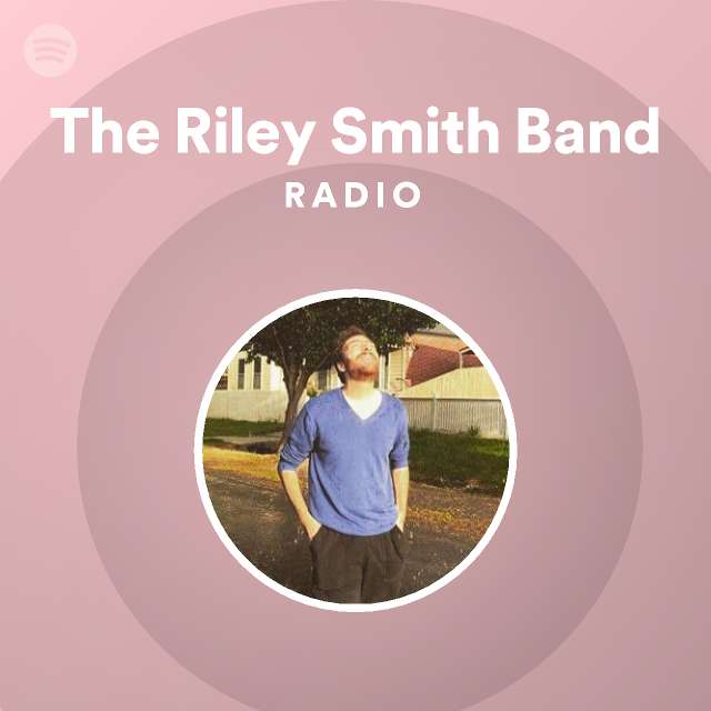 The Riley Smith Band Radio - playlist by Spotify | Spotify