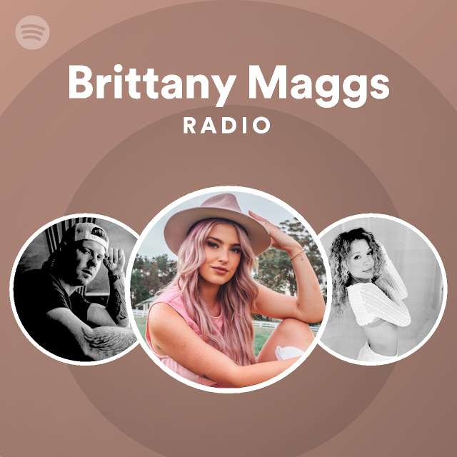 Brittany Maggs Radio Playlist By Spotify Spotify