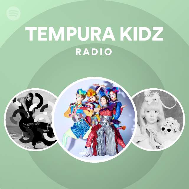 TEMPURA KIDZ Radio playlist by Spotify Spotify