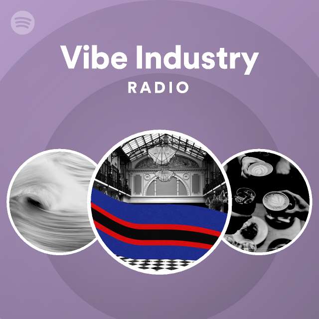 Vibe Industry Radio playlist by Spotify Spotify