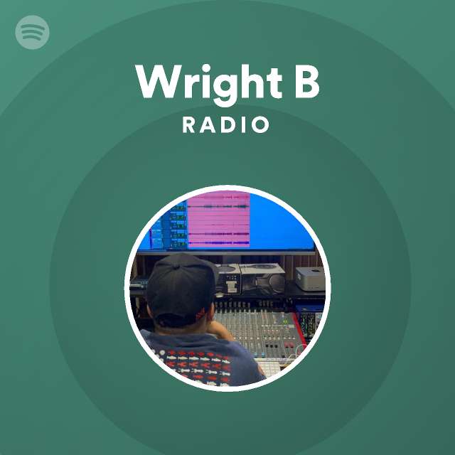 Wright B Radio | Spotify Playlist