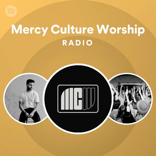 Mercy Culture Worship Radio playlist by Spotify Spotify