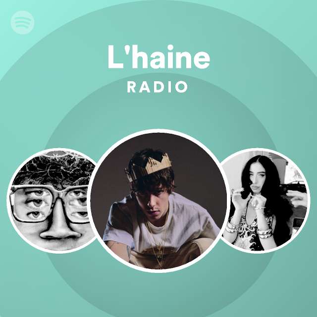 L Haine Spotify Listen Free