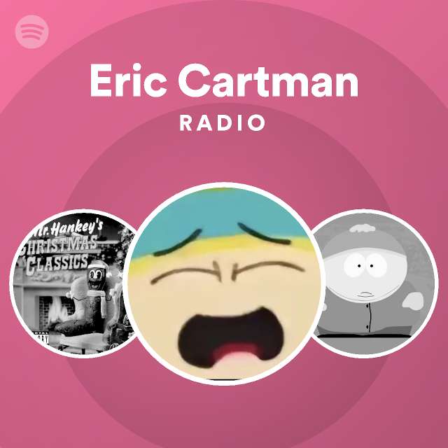 Eric Cartman Radio - playlist by Spotify | Spotify
