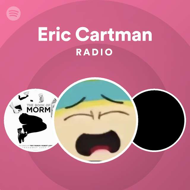 Eric Cartman Radio - playlist by Spotify | Spotify