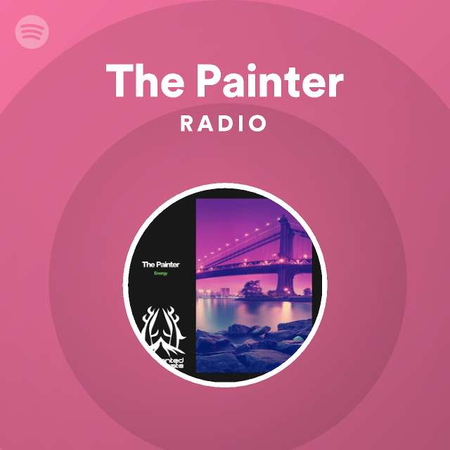 The Painter Radio - playlist by Spotify | Spotify