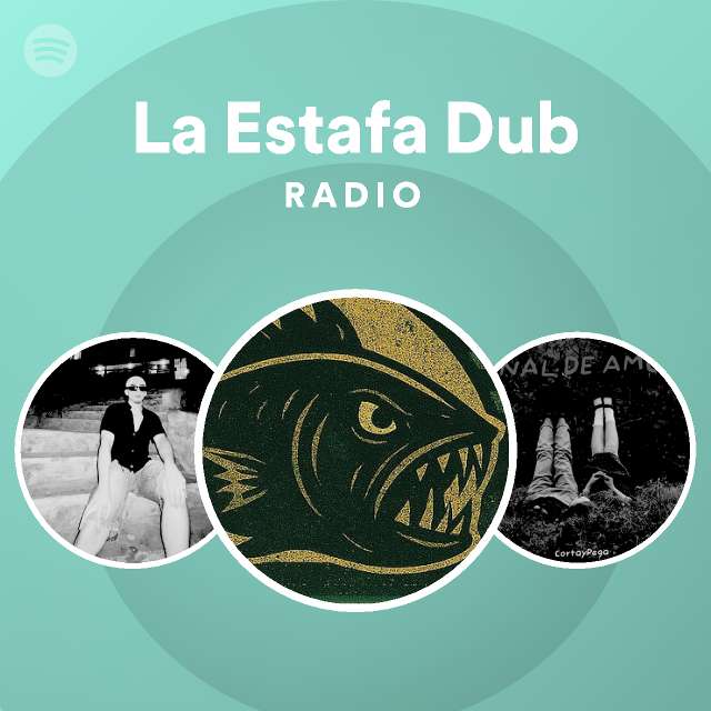 la-estafa-dub-radio-playlist-by-spotify-spotify