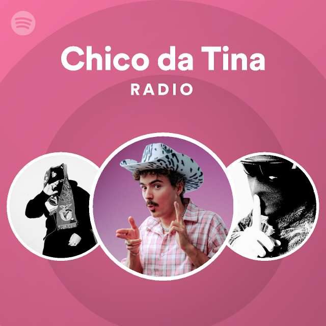 chico-da-tina-radio-playlist-by-spotify-spotify