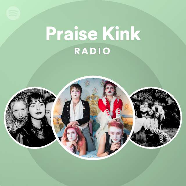 Praise Kink Radio - playlist by Spotify | Spotify