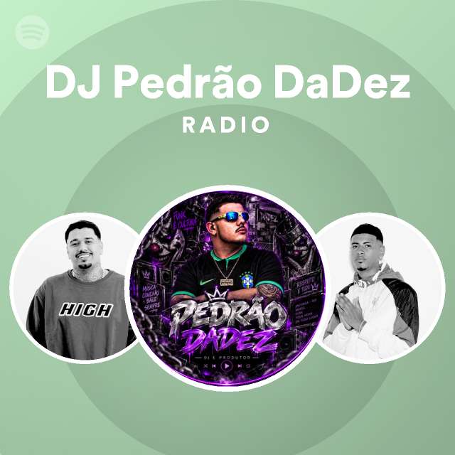 DJ Pedrão DaDez Radio - playlist by Spotify | Spotify