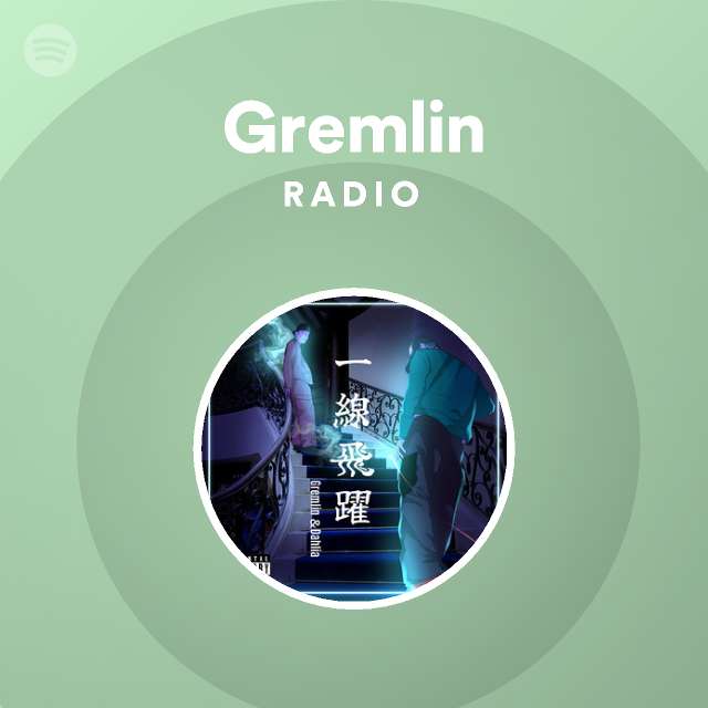 Gremlin - playlist | Spotify