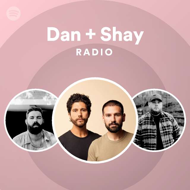 Dan + Shay Radio - Playlist By Spotify | Spotify