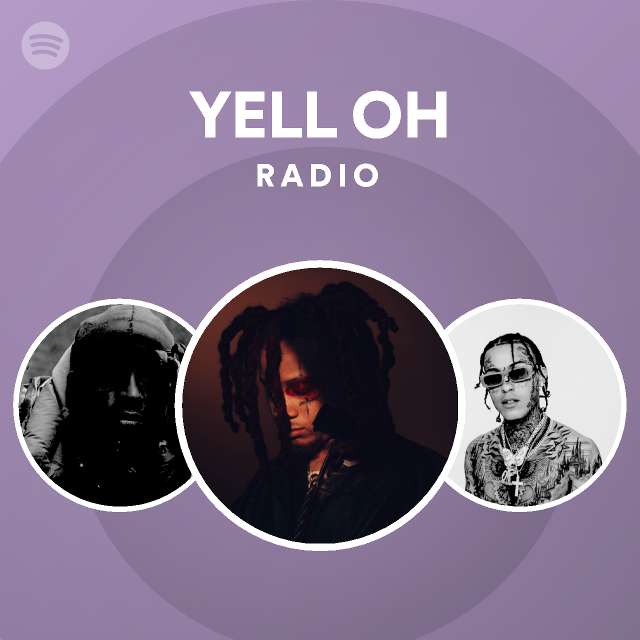 YELL OH Radio - playlist by Spotify | Spotify