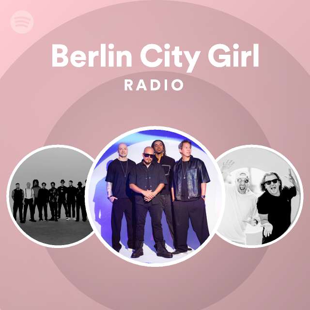 Berlin City Girl Radio - playlist by Spotify | Spotify