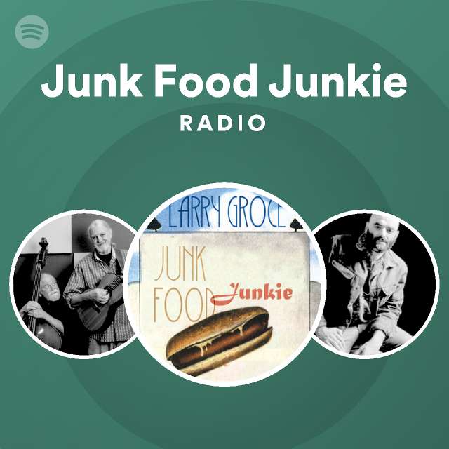 Junk Food Junkie Radio playlist by Spotify Spotify