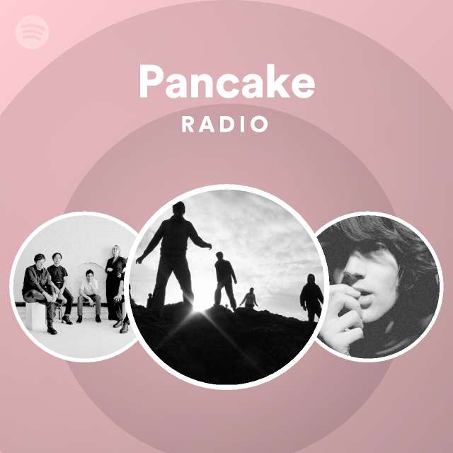 Pancake Radio playlist by Spotify Spotify