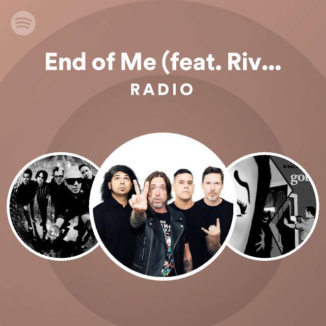 End of Me (feat. Rivers Cuomo) Radio playlist by Spotify Spotify