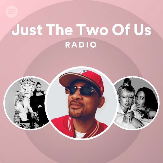 Just the two of us radio playlist by spotify spotify