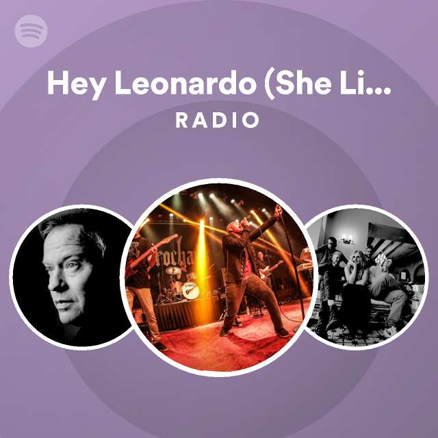 Hey Leonardo (She Likes Me for Me) Live Radio playlist by Spotify Spotify