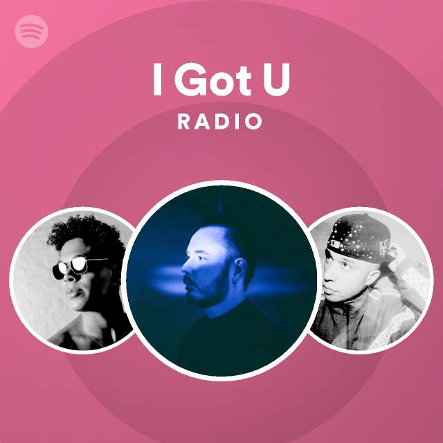 I Got U Radio - playlist by Spotify | Spotify