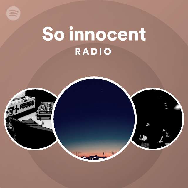 So Innocent Radio Playlist By Spotify Spotify