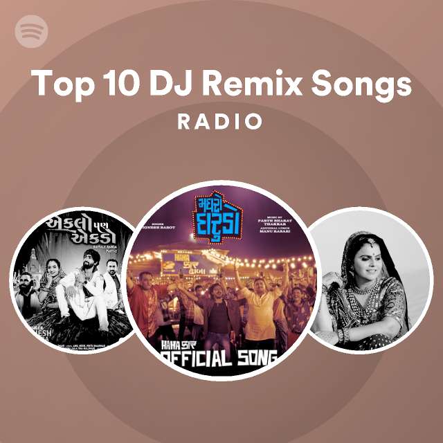 Top 10 DJ Remix Songs Radio playlist by Spotify Spotify