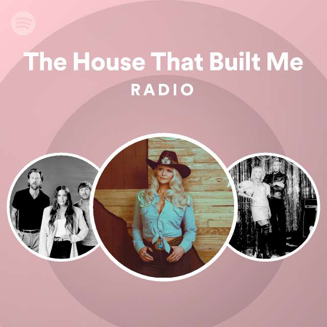 The House That Built Me Radio - playlist by Spotify | Spotify