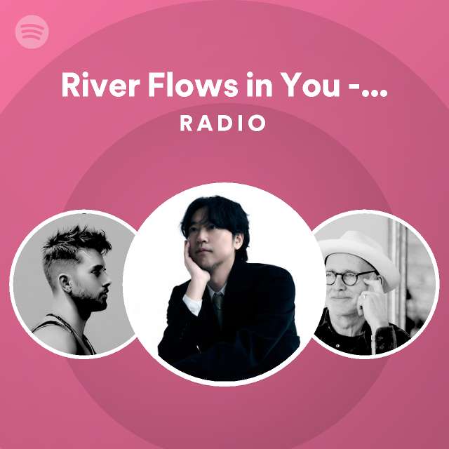 River Flows in You Orchestra Version Radio playlist by Spotify