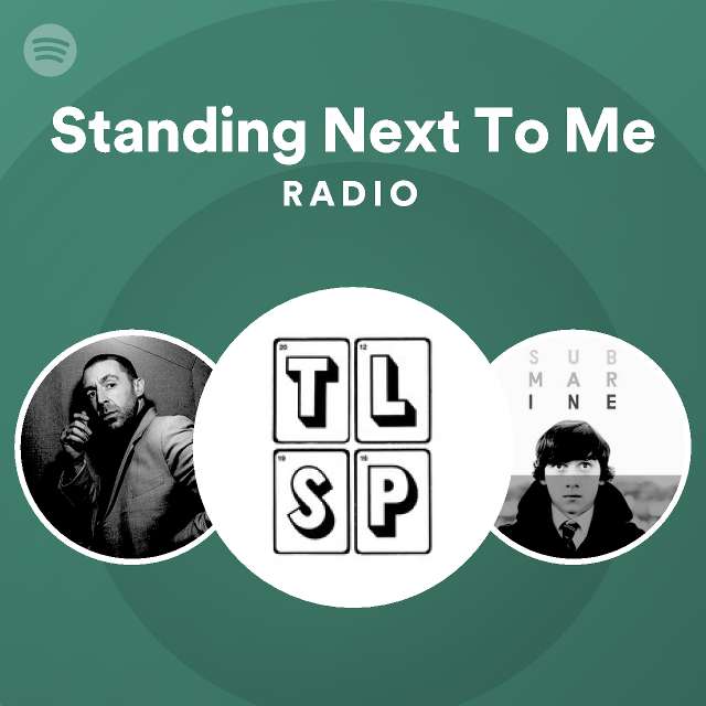 Standing Next To Me Radio - playlist by Spotify | Spotify