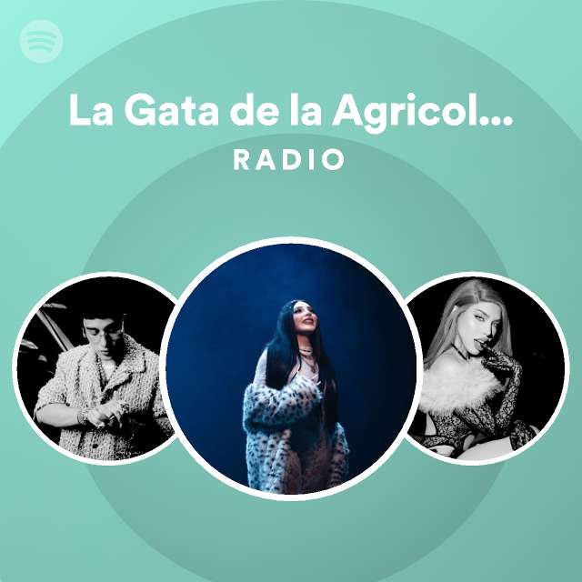 La Gata De La Agricola Oriental Radio Playlist By Spotify Spotify 1279