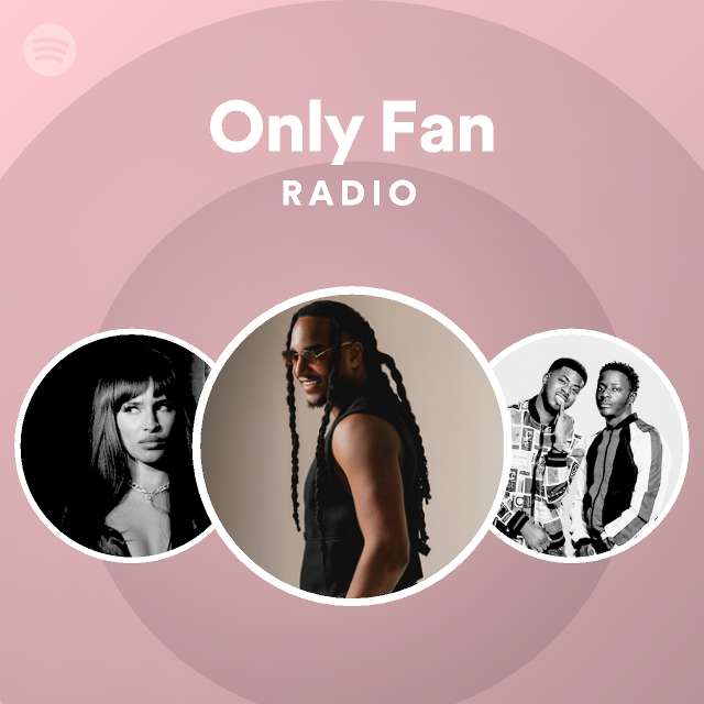 Only Fan Radio - Playlist By Spotify 