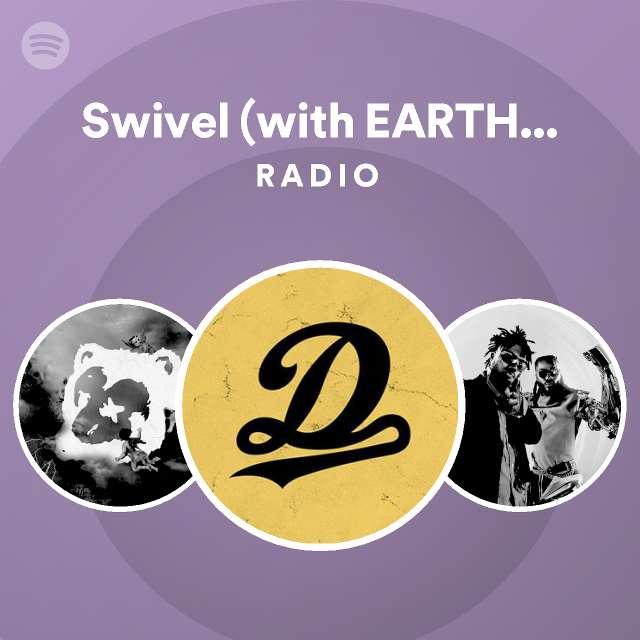 Swivel (with EARTHGANG) From The Album "Mirrorland" Radio playlist