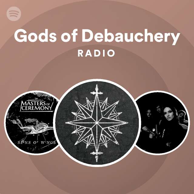 Gods Of Debauchery Radio Playlist By Spotify Spotify 