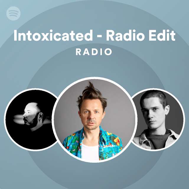 Intoxicated - Radio Edit Radio - playlist by Spotify | Spotify