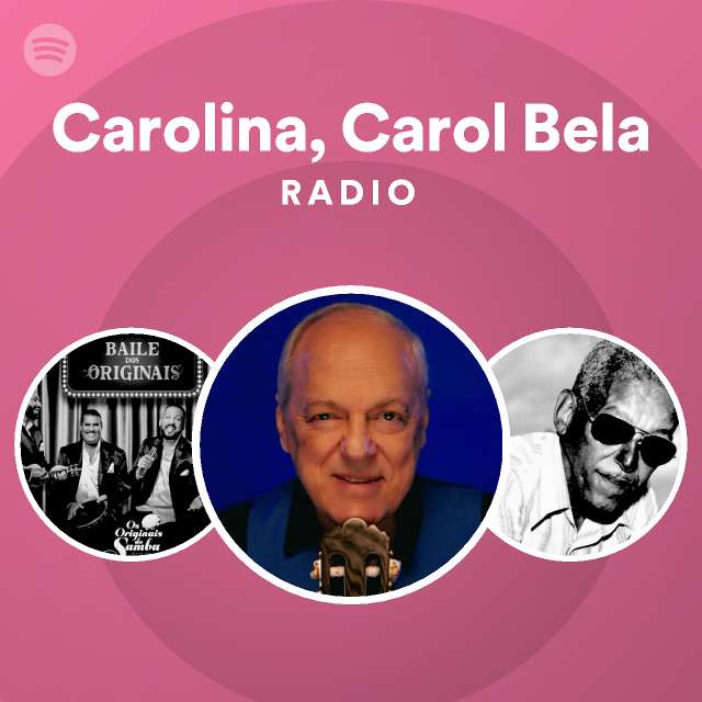 Carolina, Carol Bela Radio - playlist by Spotify | Spotify