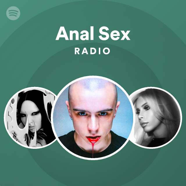 Anal Sex Radio Playlist By Spotify Spotify