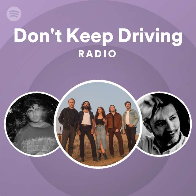Don't Keep Driving Radio - playlist by Spotify | Spotify