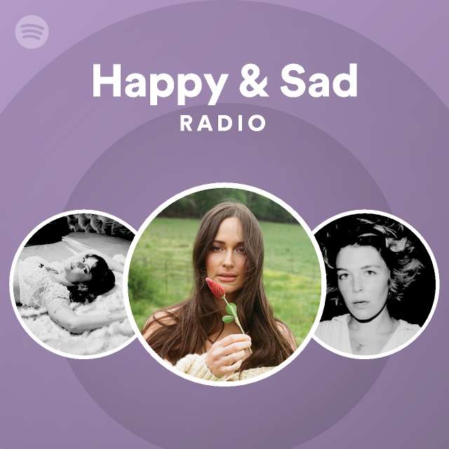Happy And Sad Radio Playlist By Spotify Spotify