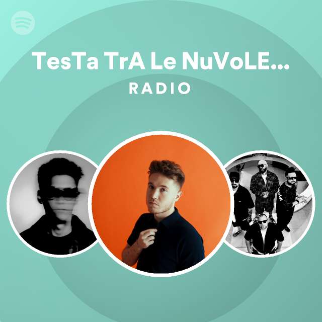 TesTa TrA Le NuVoLE, pT. 2 prod. Yanomi Radio playlist by Spotify Spotify