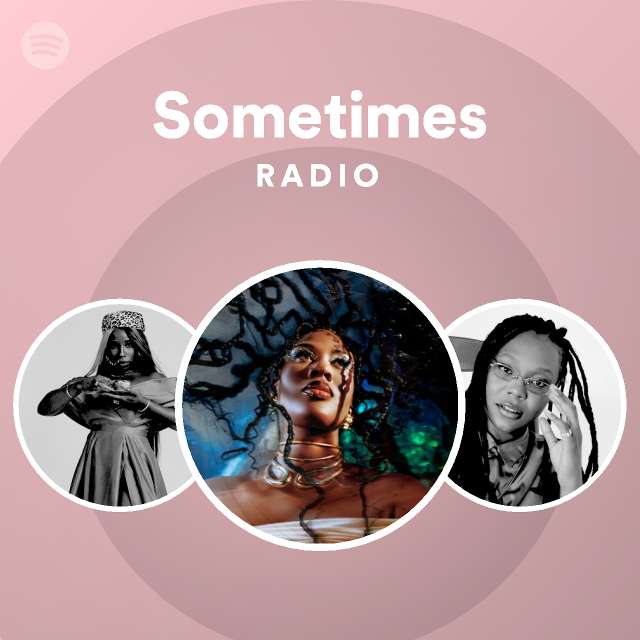 Sometimes Radio - playlist by Spotify | Spotify