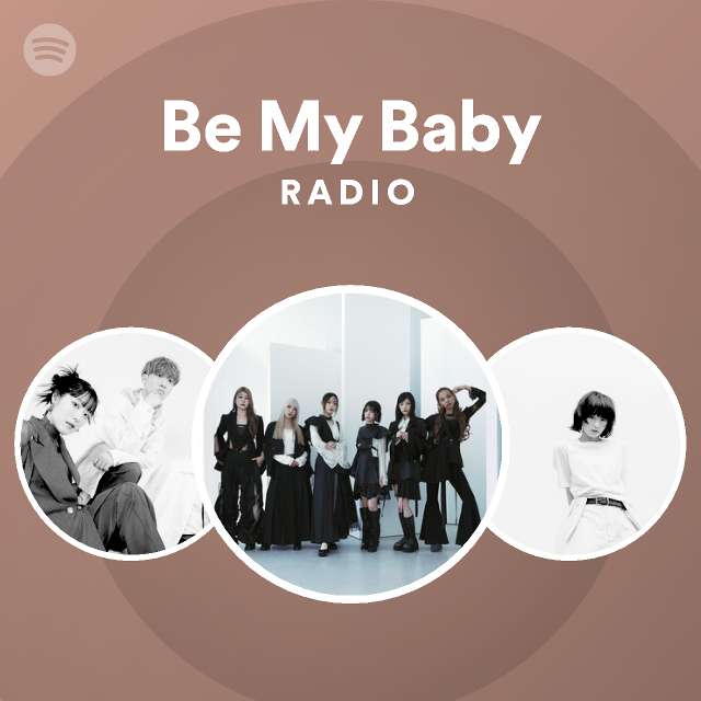 Be My Baby Radio | Spotify Playlist