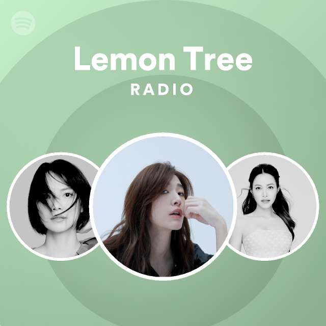 Lemon Tree Radio Playlist By Spotify Spotify 4306