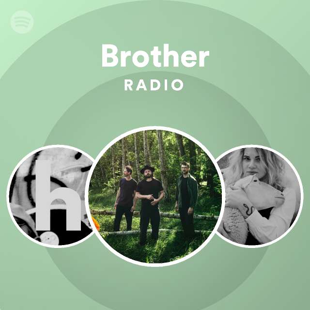 Brother Radio playlist by Spotify Spotify